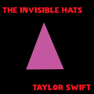 The Invisible Hats Taylor Swift